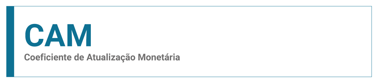 Coeficiente de Atualização Monetária (CAM)