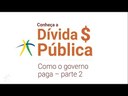 Conheça a Dívida Pública - Como o Governo Paga a Dívida (parte 2)