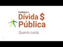Conheça a Dívida Pública - Quanto Custa a Dívida?