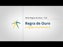 Regra de Ouro e Rigidez Orçamentária - Série Regra de Ouro 5/5